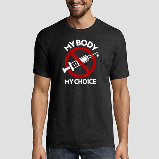 AntiVax My Body My Choice Vaccine Shirt