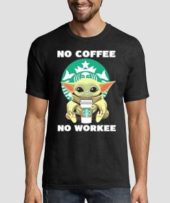 T shirt Black Baby Yoda No Coffee No Workee Sweatshirt