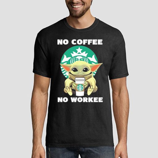 T shirt Black Baby Yoda No Coffee No Workee Sweatshirt