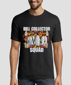 Bill Collector Squad Penguin Meme Funny Shirt