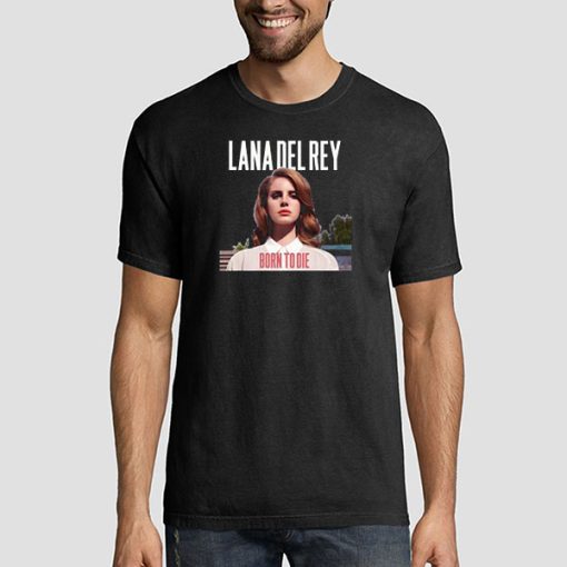 Born to Die Lana Del Rey T Shirt
