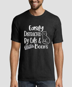 Easily Distracted by Cats and Books Shirt