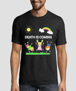 Funny Antinatalism Death Is Coming Shirt