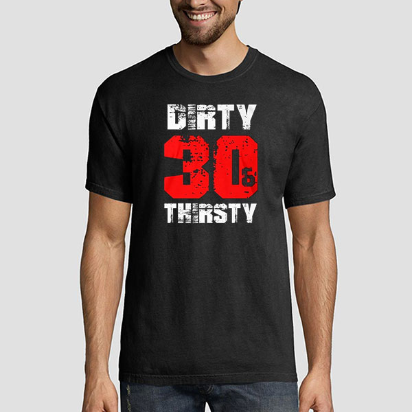 Funny Dirty 30 Shirts 1 Funny Dirty 30 Shirts