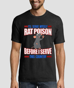 Funny Meme I'll Serve Myself Rat Poison Shirt