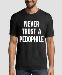 Logo Never Trust a Pedophile Shirt