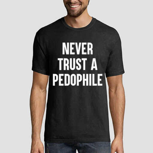 Logo Never Trust a Pedophile Shirt