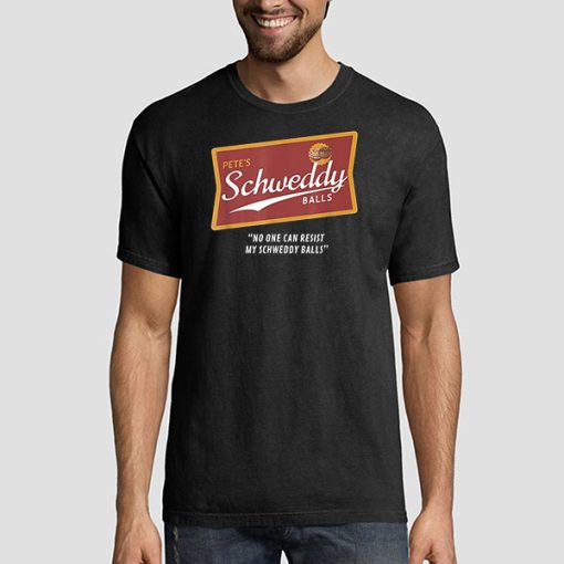 Pete's No One Can Resist Schweddy Balls T Shirt