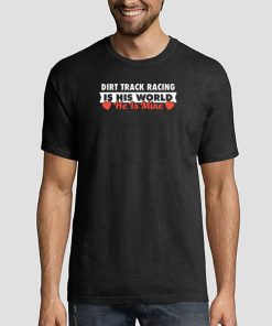 The Dirt Track Racing Girlfriend Shirts