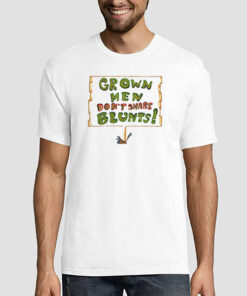 Classic Grown Men Don't Share Blunts Shirt