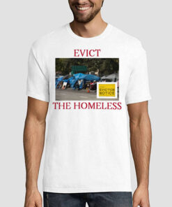 Eviction Notice Evict the Homeless Shirt