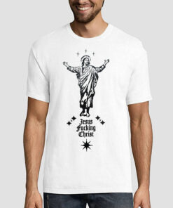 Funny Art Jesus Fucking Christ Shirt