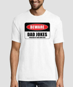 Funny Beware Dad Jokes T Shirt