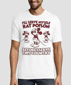 Funny Meme Mickey I'll Serve Myself Rat Poison Shirt