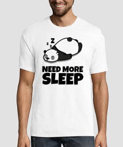 T shirt White Funny Panda Need More Sleep Sweatshirt