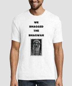 Funny We Bagged the Bhagwan Shirt