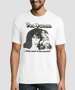 She Demons They Used to Be Women Shirt