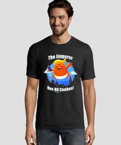 The Emperor Has No Clothes Graphic Tees Shirts