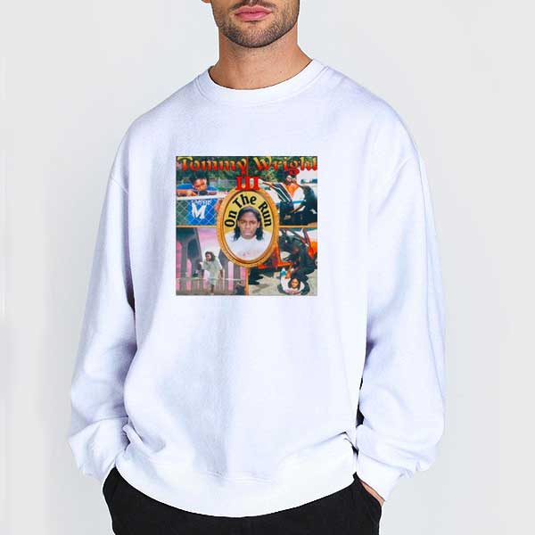 Tommy Wright III On The Run T Shirt 4 Sweatshirt White Tommy Wright III On The Run