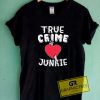 True Crime Junkie Meme Tee Shirts