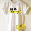 Uh Oh Chongo Text Tee Shirts