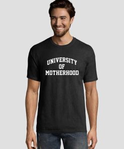 University Of Motherhood Graphic Tees Shirts