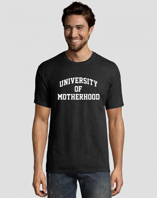 University Of Motherhood Graphic Tees Shirts