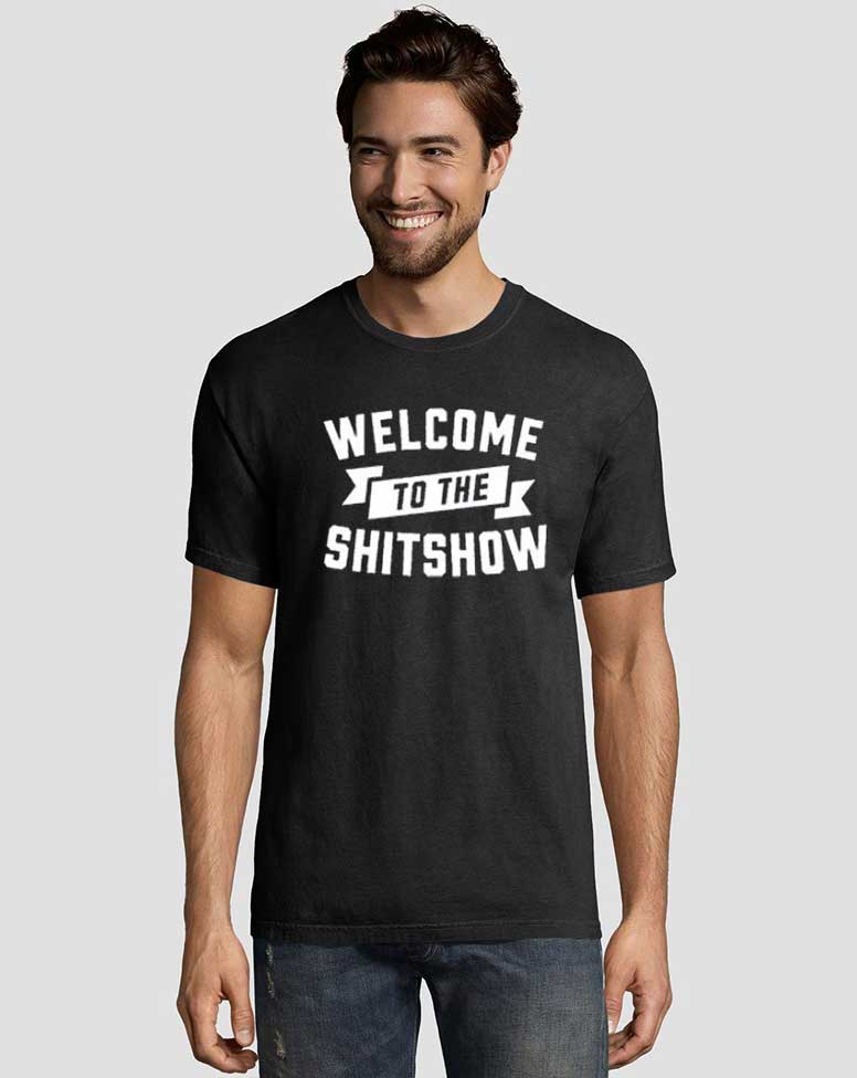 Welcome to the Shitshow T-Shirt  New Orleans Graphic Fashion Tees