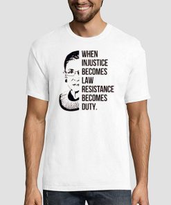 When Injustice Becomes Law Notorious RBG T Shirt
