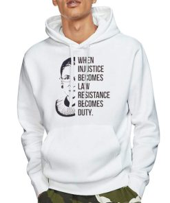 Hoodie White When Injustice Becomes Law Notorious RBG
