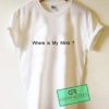 Where is My Mind T Shirt