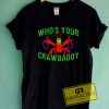Whos Your Crawdaddy Tee Shirts