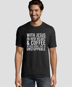 With Jesus In Her Heart And Coffee Quotes Graphic Tee Shirts ...
