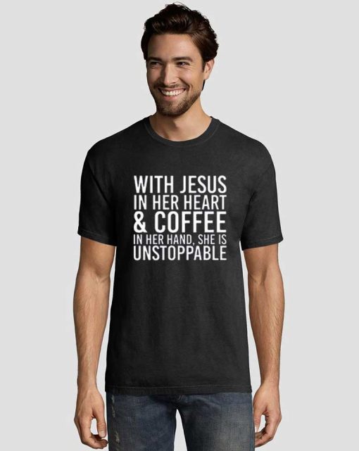 With Jesus In Her Heart And Coffee Quotes Graphic Tee Shirts