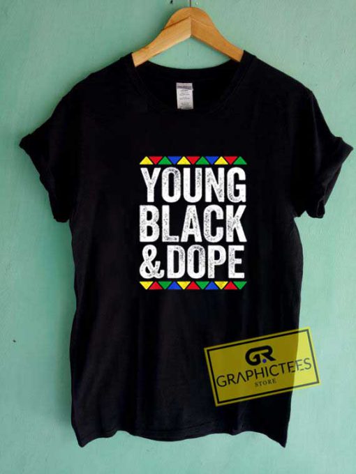 Young Black And Dope Tee Shirts