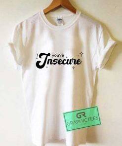 Youre Insecure Merch T Shirt